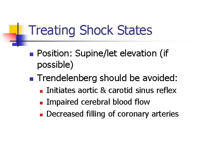 Treating Shock States n n Position: Supine/let elevation (if possible) Trendelenberg should be avoided: