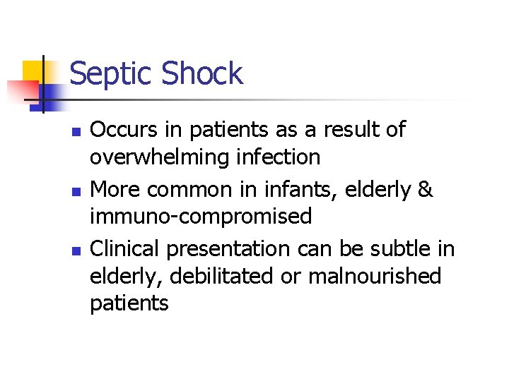 Septic Shock n n n Occurs in patients as a result of overwhelming infection