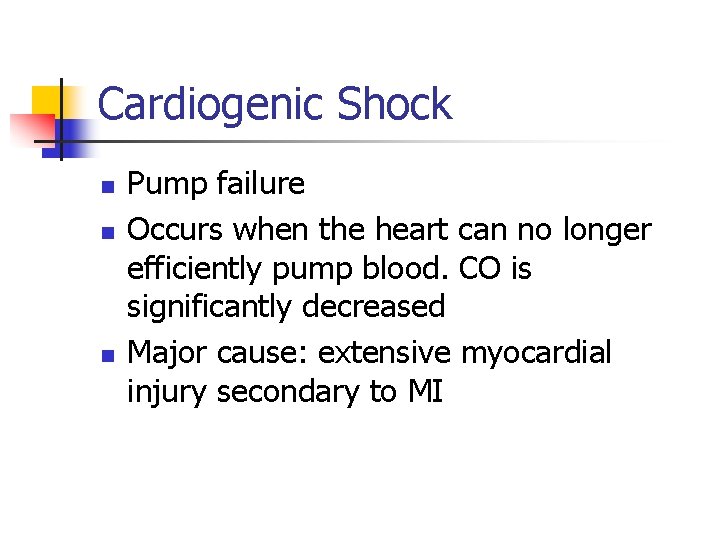 Cardiogenic Shock n n n Pump failure Occurs when the heart can no longer