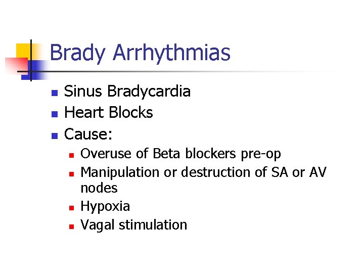 Brady Arrhythmias n n n Sinus Bradycardia Heart Blocks Cause: n n Overuse of