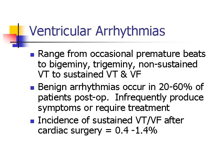 Ventricular Arrhythmias n n n Range from occasional premature beats to bigeminy, trigeminy, non-sustained
