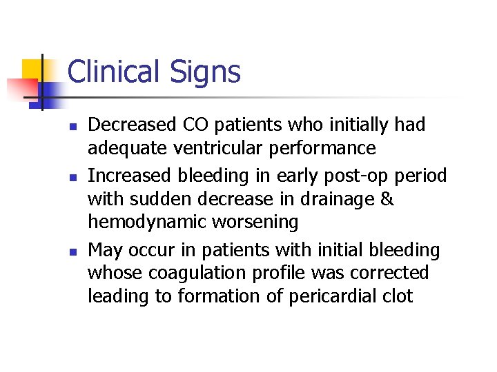 Clinical Signs n n n Decreased CO patients who initially had adequate ventricular performance