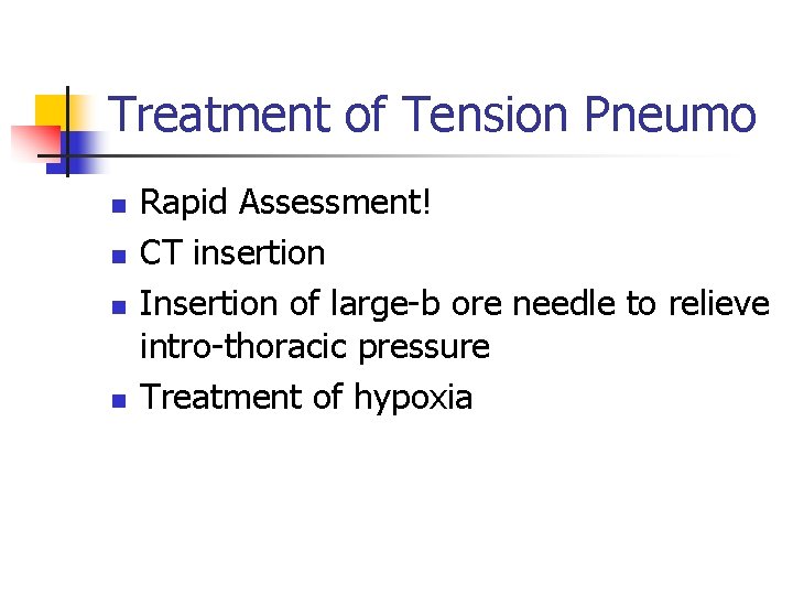 Treatment of Tension Pneumo n n Rapid Assessment! CT insertion Insertion of large-b ore