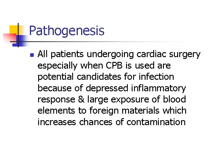 Pathogenesis n All patients undergoing cardiac surgery especially when CPB is used are potential
