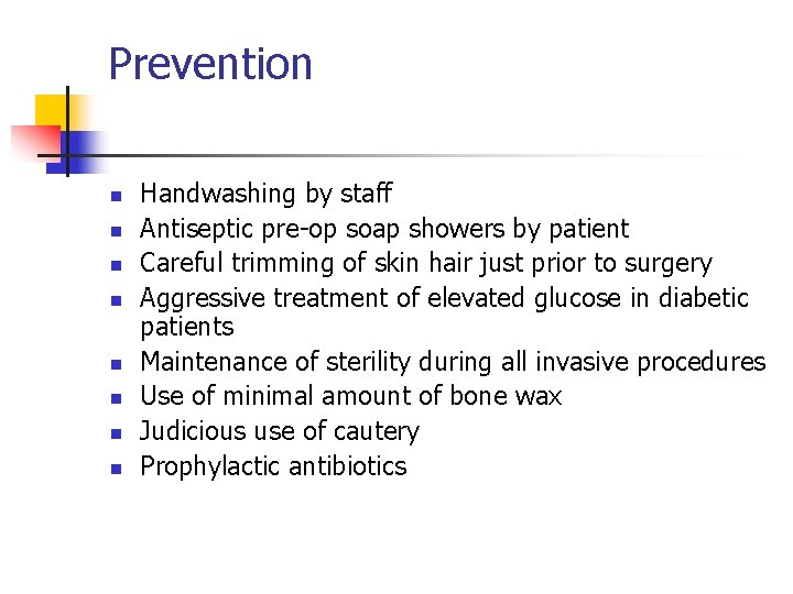 Prevention n n n n Handwashing by staff Antiseptic pre-op soap showers by patient