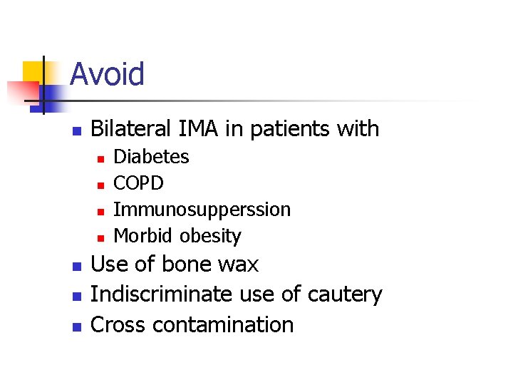 Avoid n Bilateral IMA in patients with n n n n Diabetes COPD Immunosupperssion