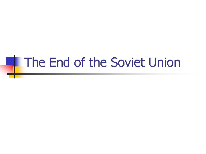 The End of the Soviet Union 