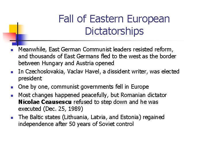 Fall of Eastern European Dictatorships n n n Meanwhile, East German Communist leaders resisted