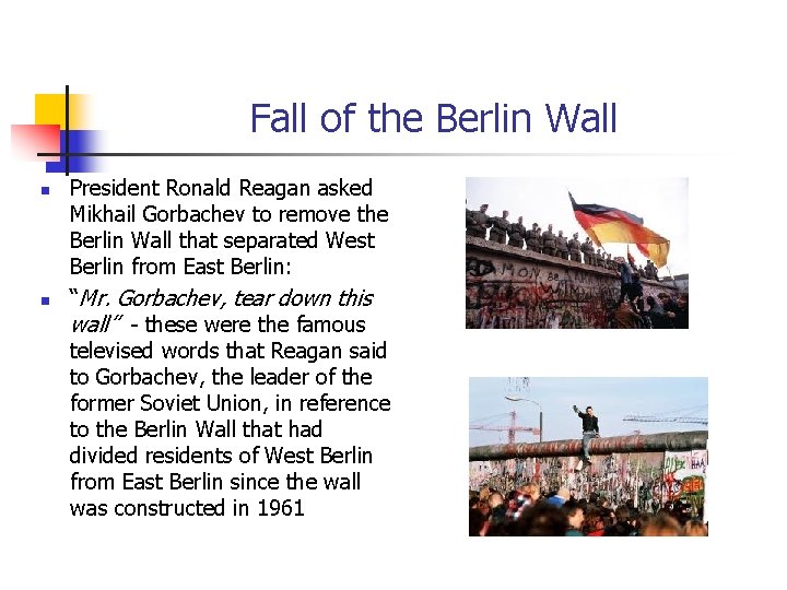 Fall of the Berlin Wall n n President Ronald Reagan asked Mikhail Gorbachev to