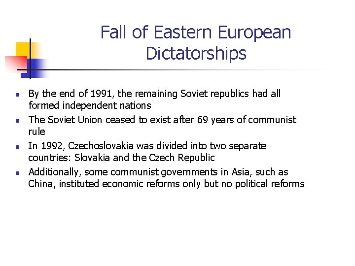 Fall of Eastern European Dictatorships n n By the end of 1991, the remaining