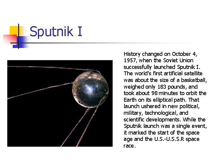 Sputnik I History changed on October 4, 1957, when the Soviet Union successfully launched