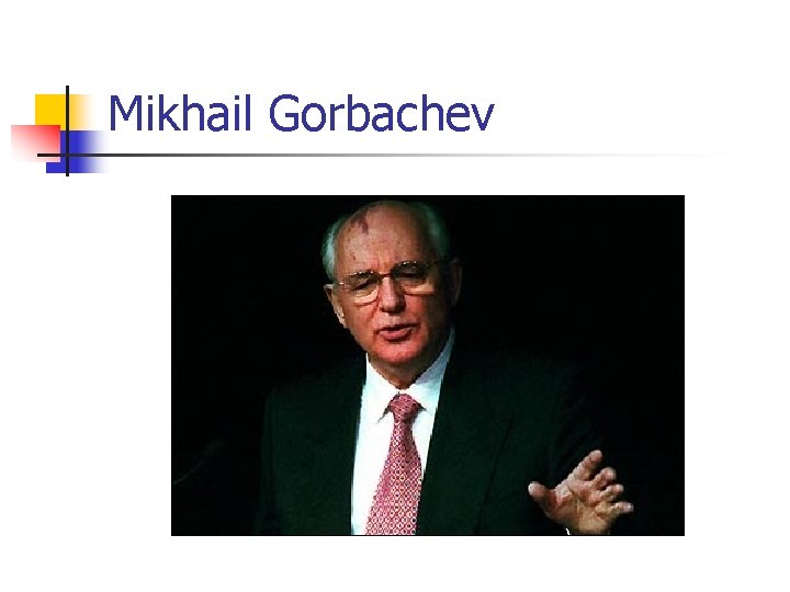 Mikhail Gorbachev 