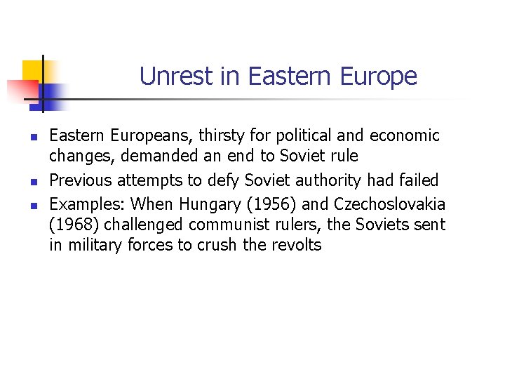 Unrest in Eastern Europe n n n Eastern Europeans, thirsty for political and economic