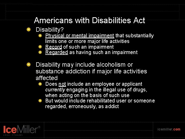 Americans with Disabilities Act Disability? Physical or mental impairment that substantially limits one or