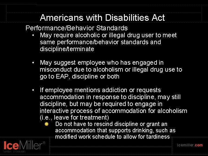 Americans with Disabilities Act Performance/Behavior Standards • May require alcoholic or illegal drug user
