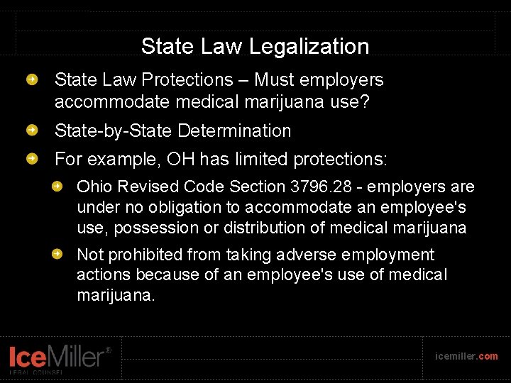 State Law Legalization State Law Protections – Must employers accommodate medical marijuana use? State-by-State