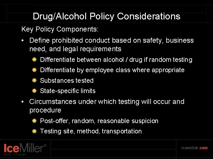 Drug/Alcohol Policy Considerations Key Policy Components: • Define prohibited conduct based on safety, business