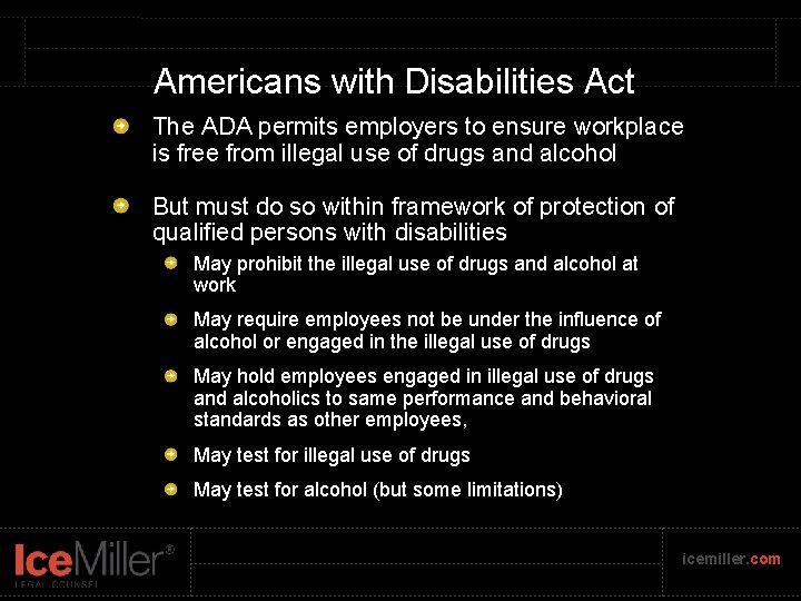 Americans with Disabilities Act The ADA permits employers to ensure workplace is free from
