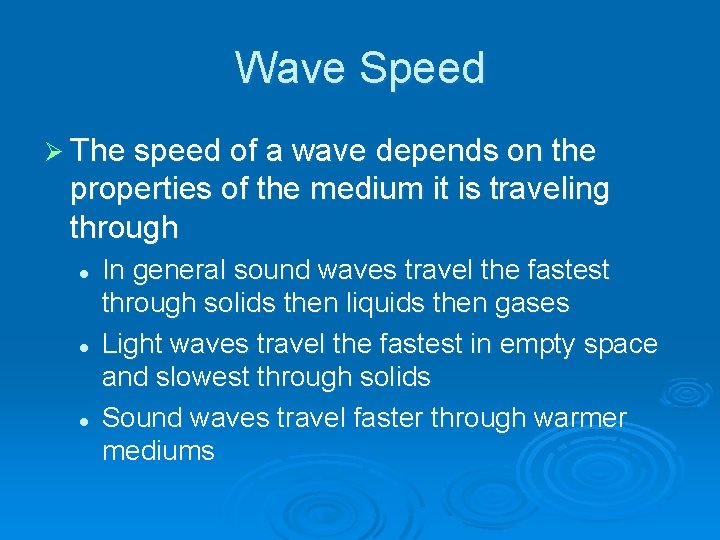 Wave Speed Ø The speed of a wave depends on the properties of the