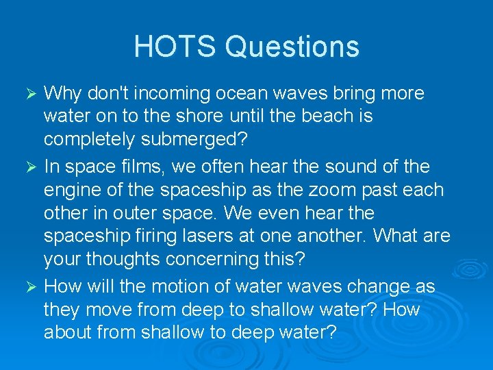 HOTS Questions Why don't incoming ocean waves bring more water on to the shore