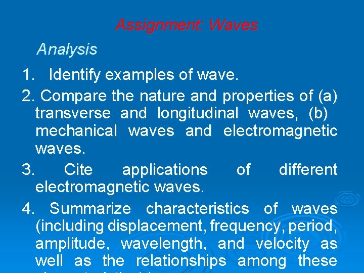 Assignment: Waves Analysis 1. Identify examples of wave. 2. Compare the nature and properties