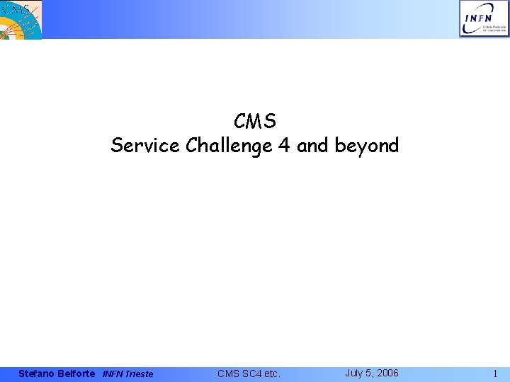 CMS Service Challenge 4 and beyond Stefano Belforte INFN Trieste CMS SC 4 etc.