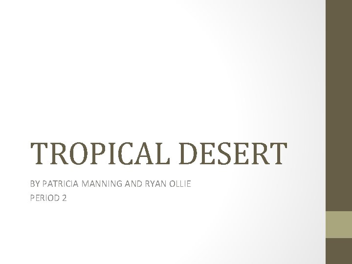 TROPICAL DESERT BY PATRICIA MANNING AND RYAN OLLIE PERIOD 2 