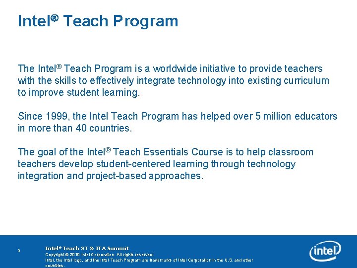 Intel Teach Program The Intel® Teach Program is a worldwide initiative to provide teachers