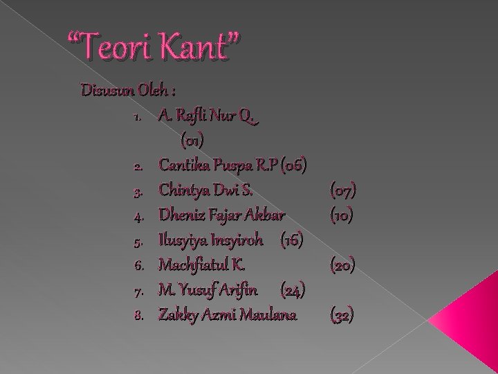 “Teori Kant” Disusun Oleh : 1. A. Rafli Nur Q. (01) 2. Cantika Puspa “Teori Kant” Disusun Oleh : 1. A. Rafli Nur Q. (01) 2. Cantika Puspa