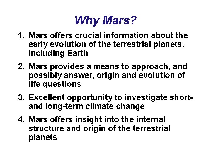 Why Mars? 1. Mars offers crucial information about the early evolution of the terrestrial