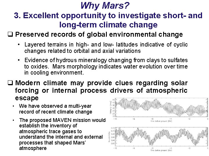 Why Mars? 3. Excellent opportunity to investigate short- and long-term climate change q Preserved