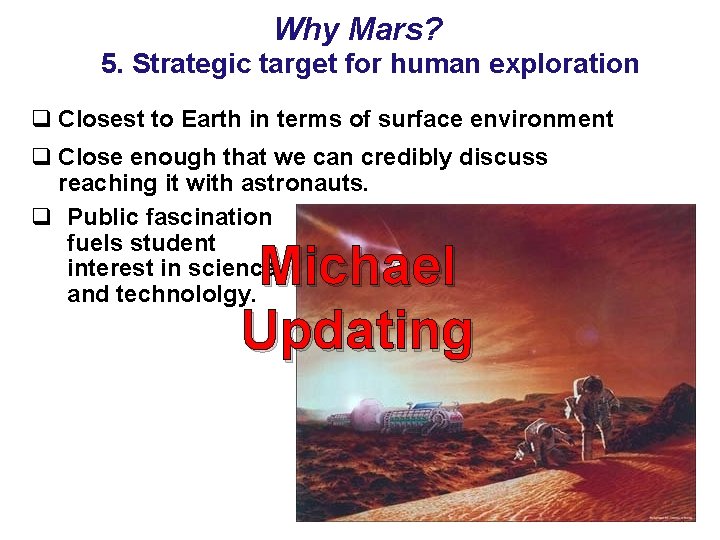 Why Mars? 5. Strategic target for human exploration q Closest to Earth in terms