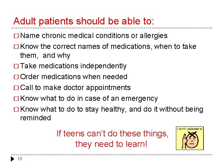 Adult patients should be able to: � Name chronic medical conditions or allergies �