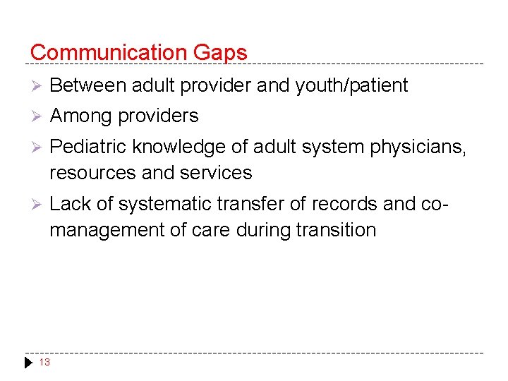 Communication Gaps Ø Between adult provider and youth/patient Ø Among providers Ø Pediatric knowledge