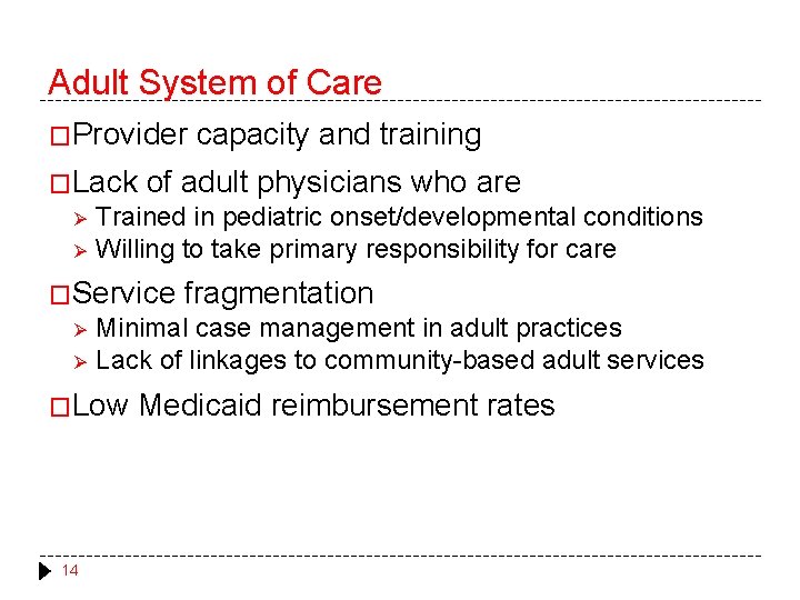 Adult System of Care �Provider �Lack Ø Ø of adult physicians who are Trained