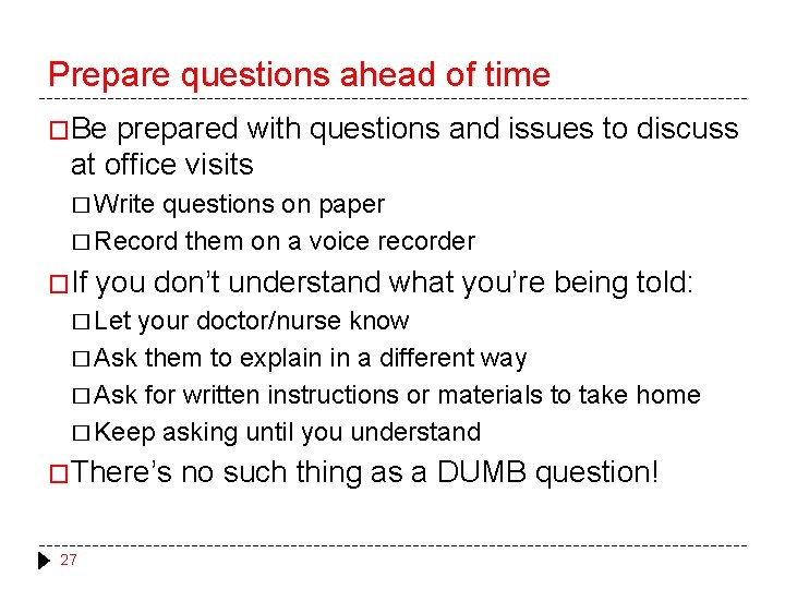 Prepare questions ahead of time �Be prepared with questions and issues to discuss at Prepare questions ahead of time �Be prepared with questions and issues to discuss at