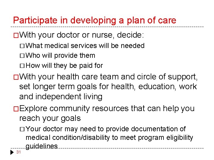 Participate in developing a plan of care �With your doctor or nurse, decide: � Participate in developing a plan of care �With your doctor or nurse, decide: �