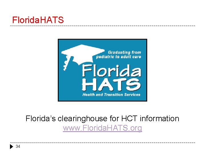 Florida. HATS Florida’s clearinghouse for HCT information www. Florida. HATS. org 34 