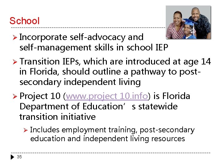 School Ø Incorporate self-advocacy and self-management skills in school IEP Ø Transition IEPs, which