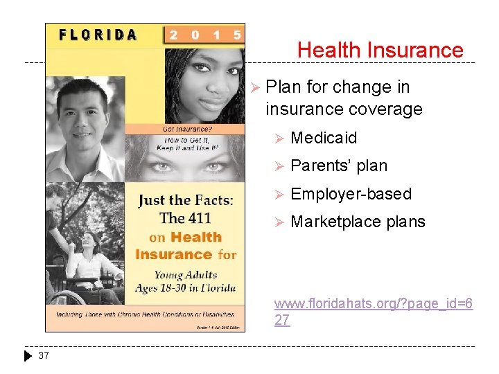 Health Insurance Ø Plan for change in insurance coverage Ø Medicaid Ø Parents’ plan Health Insurance Ø Plan for change in insurance coverage Ø Medicaid Ø Parents’ plan