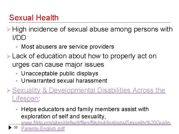 Sexual Health Ø High incidence of sexual abuse among persons with I/DD § Most