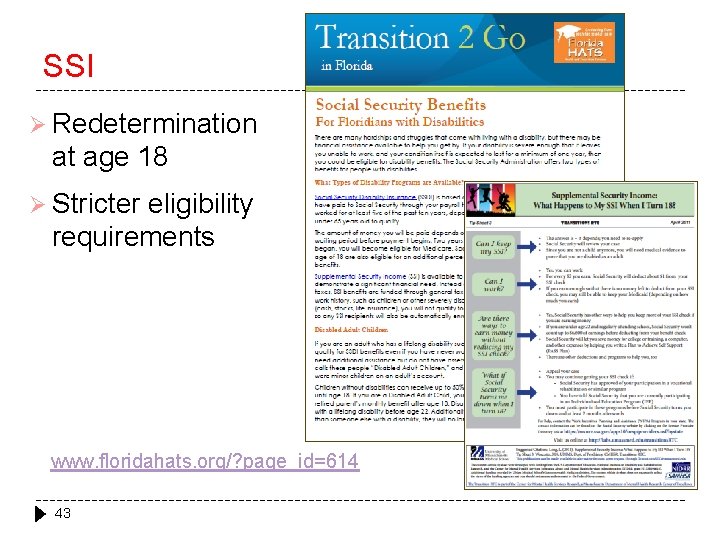 SSI Ø Redetermination at age 18 Ø Stricter eligibility requirements www. floridahats. org/? page_id=614