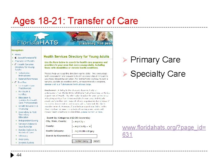 Ages 18 -21: Transfer of Care Ø Primary Care Ø Specialty Care www. floridahats.