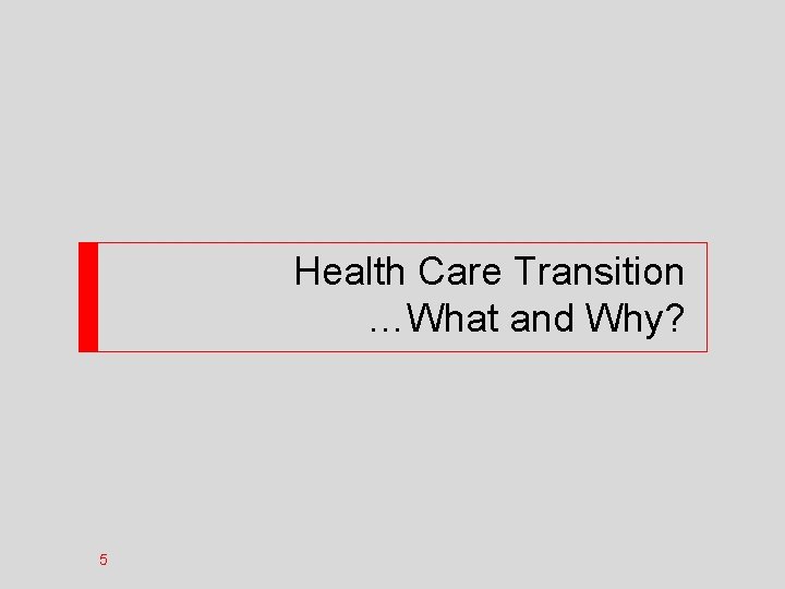Health Care Transition …What and Why? 5 