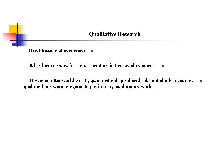 Qualitative Research Brief historical overview: n -It has been around for about a century