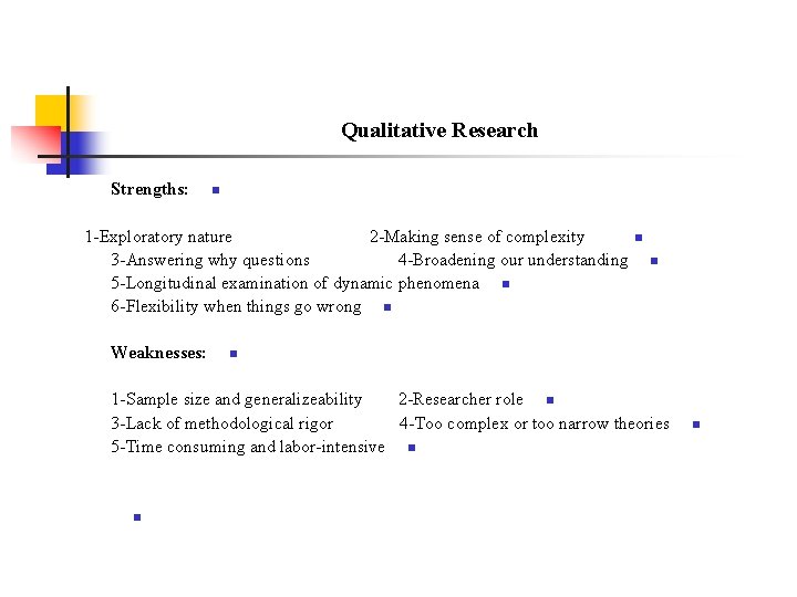 Qualitative Research Strengths: n 1 -Exploratory nature 2 -Making sense of complexity 3 -Answering