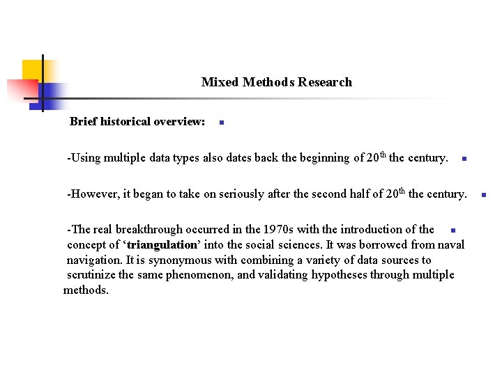 Mixed Methods Research Brief historical overview: n -Using multiple data types also dates back