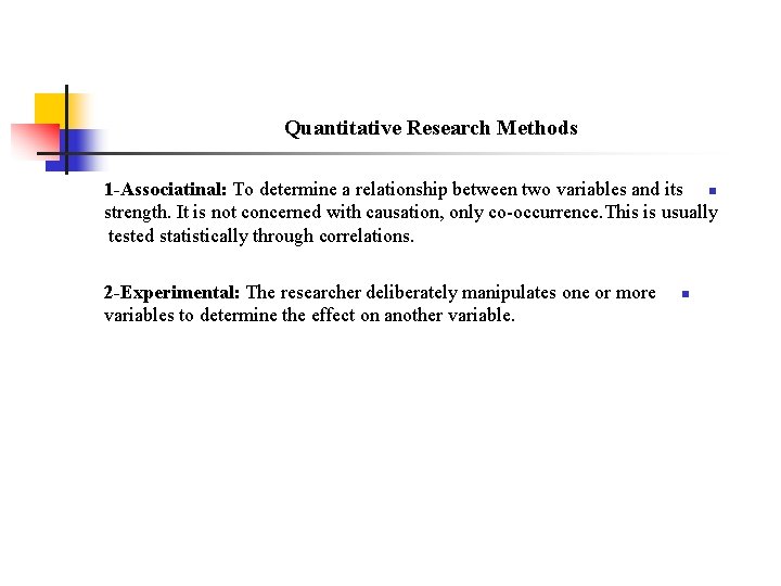 Quantitative Research Methods 1 -Associatinal: To determine a relationship between two variables and its