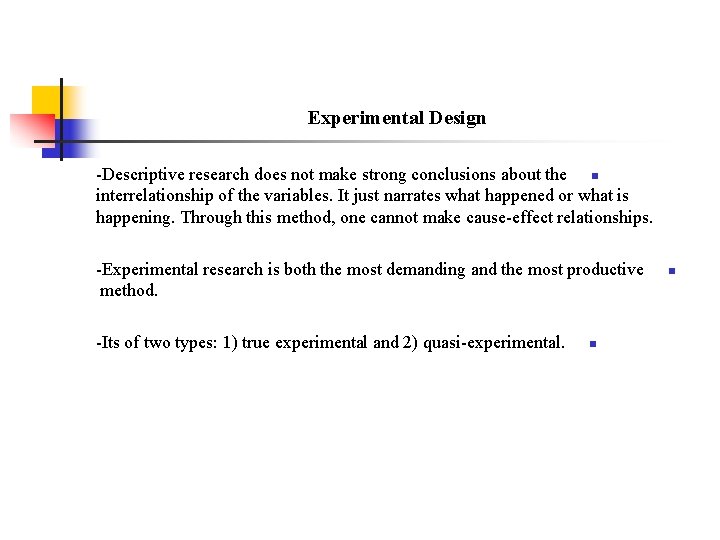 Experimental Design -Descriptive research does not make strong conclusions about the n interrelationship of