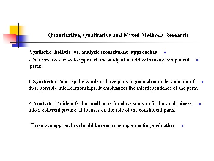 Quantitative, Qualitative and Mixed Methods Research Synthetic (holistic) vs. analytic (constituent) approaches n -There